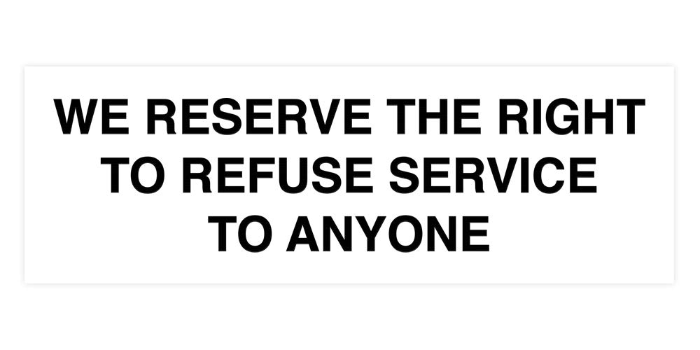 Signs ByLITA Basic We Reserve The Right To Refuse Service To Anyone Sign (White) - Small 1 Pack