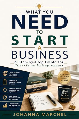 What You Need to Start a Business: A Step-by-Step Guide for First-Time Entrepreneurs