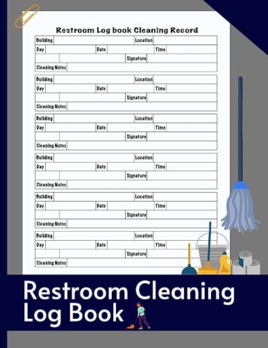 Restroom Cleaning Log Book: Bathroom Cleaning Log Book, Restroom Cleaning Log Book, Janitorial Checklist, Daily Washroom Cleanup Schedule, 8.5 x 11, ... Cafes, Hotels, Restaurants & Other Businesses