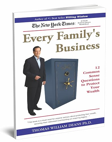 Every Family's Business: 12 Common Sense Questions to Protect your Wealth (The Family Wealth Transition Trilogy)