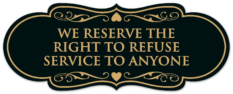 Signs ByLITA Designer We Reserve the Right to Refuse Service to Anyone Sign - Easy Installation | Durable Wall or Door Sign (Black/Gold) - Small