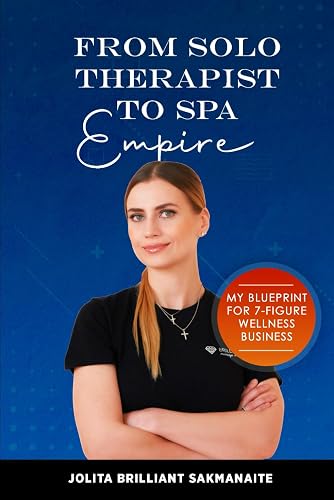 From Solo Therapist to Spa Empire: My Blueprint for 7-Figure Wellness Business
