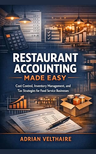 Restaurant Accounting Made Easy: Cost Control, Inventory Management, and Tax Strategies for Food Service Businesses