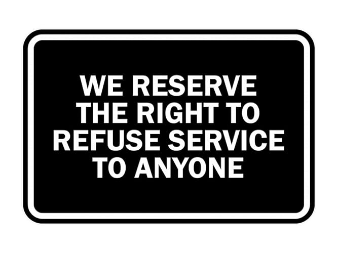 Signs ByLITA Classic Framed We Reserve The Right To Refuse Service To Anyone (Black) - Small 1 Pack