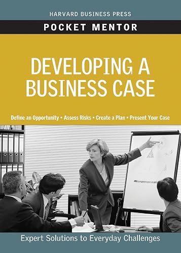Developing a Business Case (Pocket Mentor)