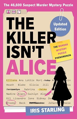The Killer Isn't Alice: The Bestselling Murder Mystery Puzzle Book - 46,600 Suspects, 1 Killer. Can You Solve the Crime?