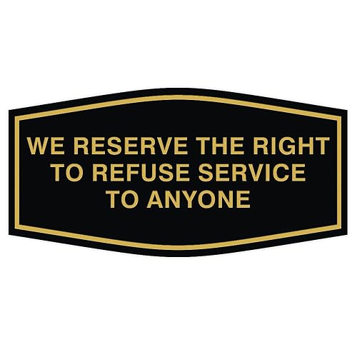 All Quality Fancy We Reserve The Right To Refuse Service To Anyone Wall or Door Sign (Black/Gold) - Large 1 Pack