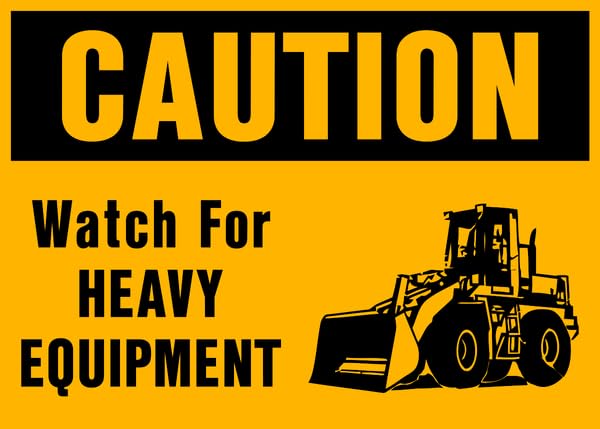 Caution - Watch for Heavy Equipment Safety – Model 001 Metal Sign for Home, Business, or Public Use – 8x12 Inch