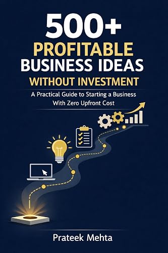 500+ Profitable Business Ideas Without Investment: A Practical Guide to Starting a Business With Zero Upfront Cost