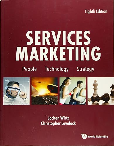 SERVICES MARKETING: PEOPLE, TECHNOLOGY, STRATEGY (EIGHTH EDITION)