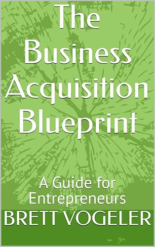 The Business Acquisition Blueprint: A Guide for Entrepreneurs