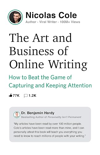 The Art and Business of Online Writing: How to Beat the Game of Capturing and Keeping Attention (The Art & Business of Writing Book 1)