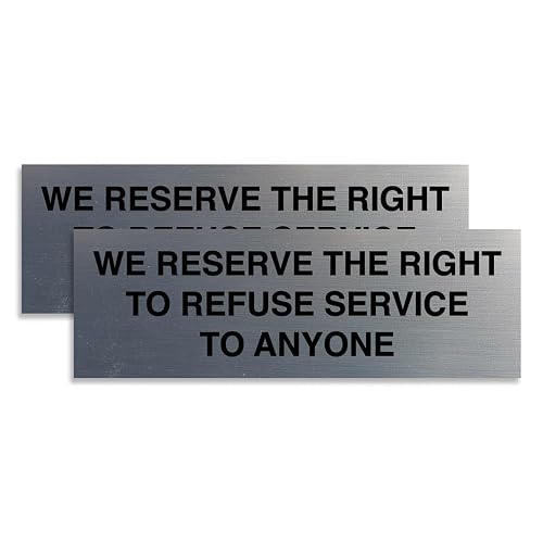 Signs ByLITA Basic We Reserve The Right To Refuse Service To Anyone Sign (Brushed Silver) - Small 2 Pack