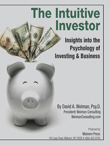 The Intuitive Investor:Insights into the Psychology of Investing & Business