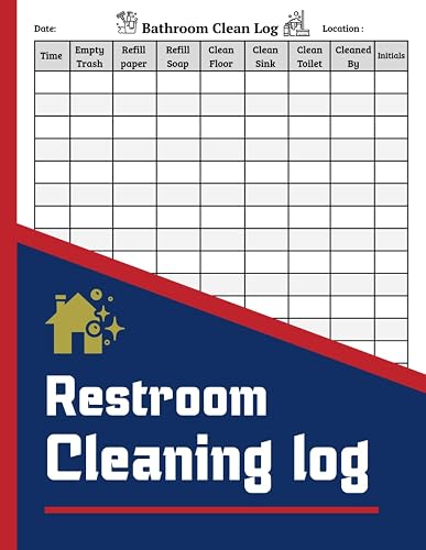 Restroom Cleaning Log: Track Cleaning Tasks, Sanitation Checks, Supply Refills, Maintenance Records, and Staff Accountability