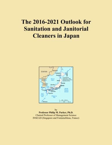 The 2016-2021 Outlook for Sanitation and Janitorial Cleaners in Japan