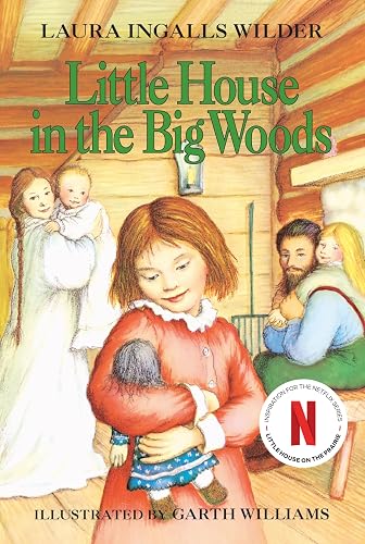 Little House in the Big Woods: A Classic Historical Children's Novel of Adventure (Little House on the Prairie Book 1)