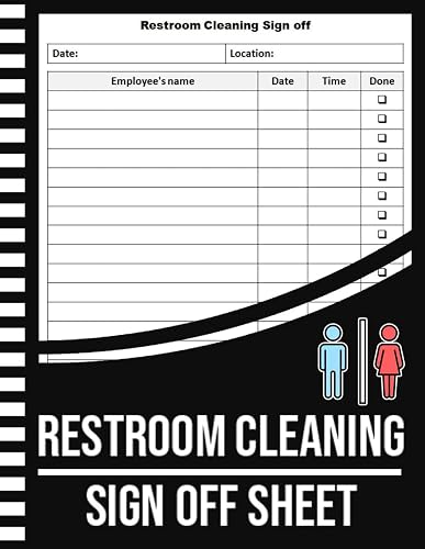 Restroom Cleaning Sign Off Sheet: Bathroom Cleanup Schedule for Employees ,Restroom Tidiness ,Restroom log . Perfect For Offices, Cafes, Hotels, Restaurants and other business.